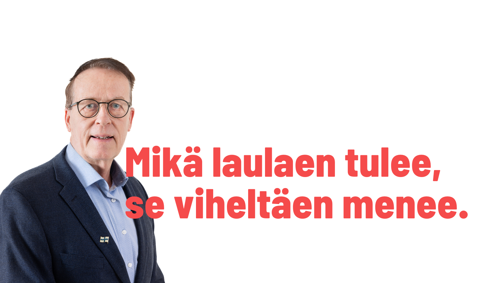 Mikä laulaen tulee, se viheltäen menee